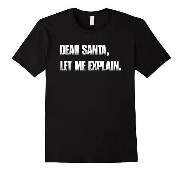 Dear Santa, Let Me Explain. Christmas T Shirt Funny - Image 2