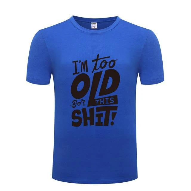 I am too old for this Funny T-shirt - Image 10