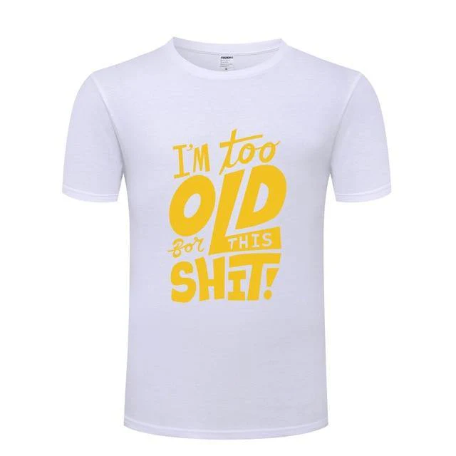 I am too old for this Funny T-shirt - Image 14
