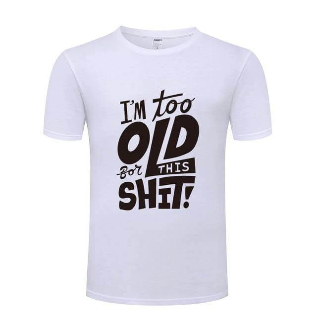 I am too old for this Funny T-shirt - Image 4
