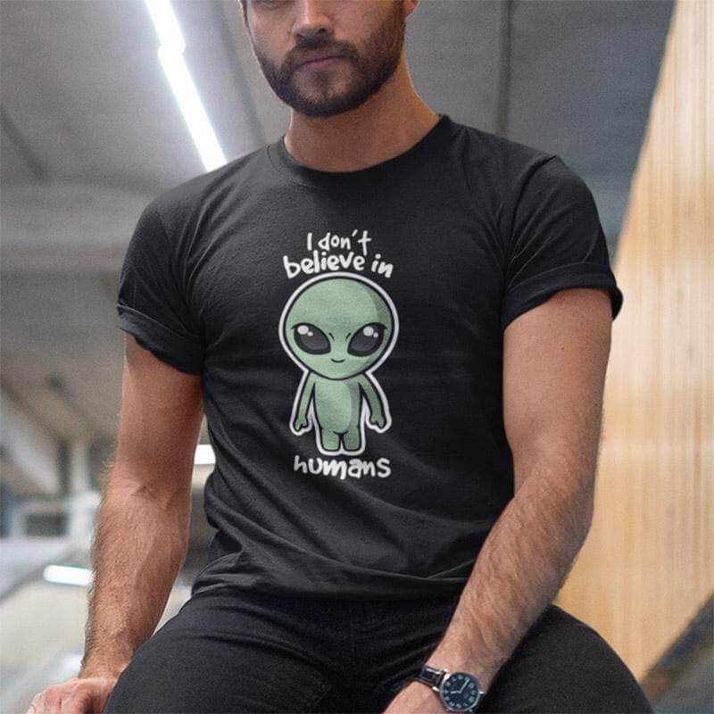 I Don't Believe In Humans Funny Tshirt - Image 6