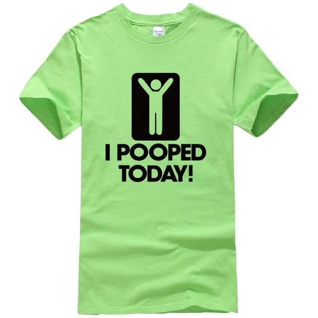 I Pooped Today Funny T-Shirt - Image 6