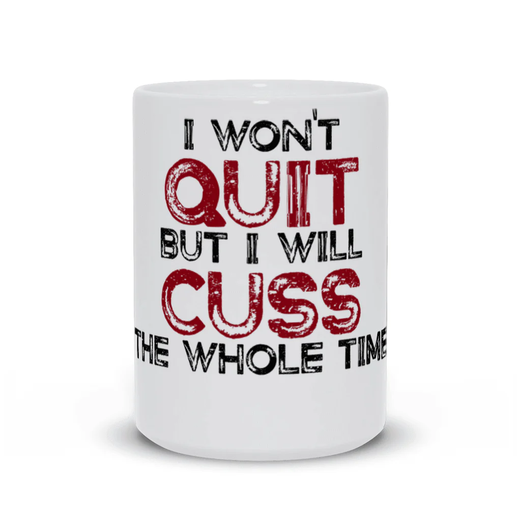 I won't quit but I will cuss the whole time Mug - Image 4