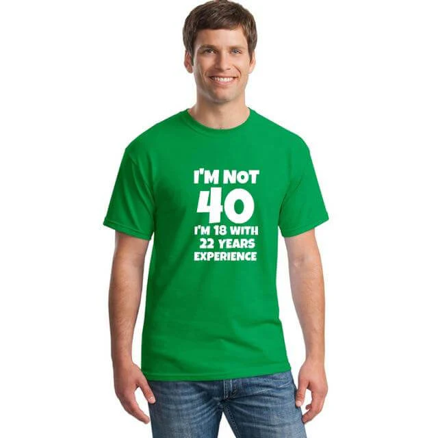 I'm NOT 40 I'm 18 with 22 Years Experience Funny T-shirt - Image 4