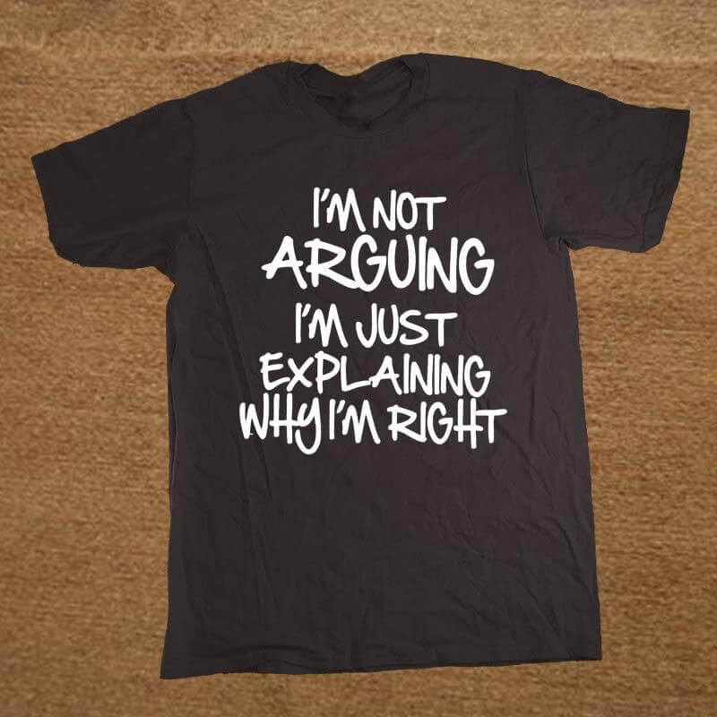 I'm not arguing just explaining why I'm right Funny T-shirt - Image 2