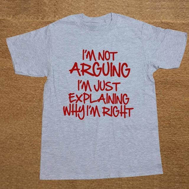 I'm not arguing just explaining why I'm right Funny T-shirt - Image 5
