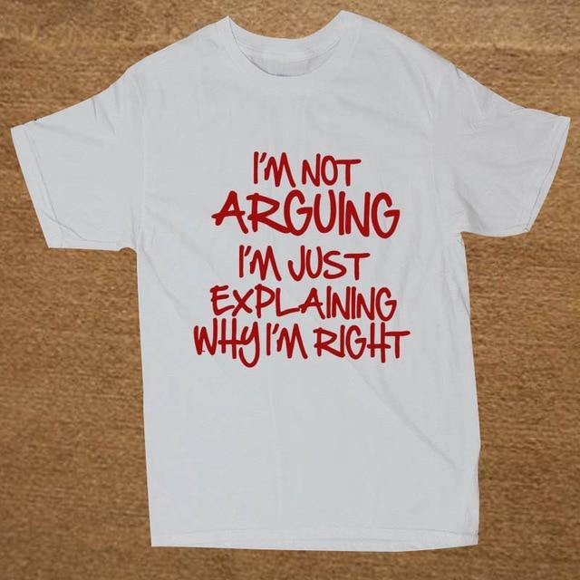 I'm not arguing just explaining why I'm right Funny T-shirt - Image 8
