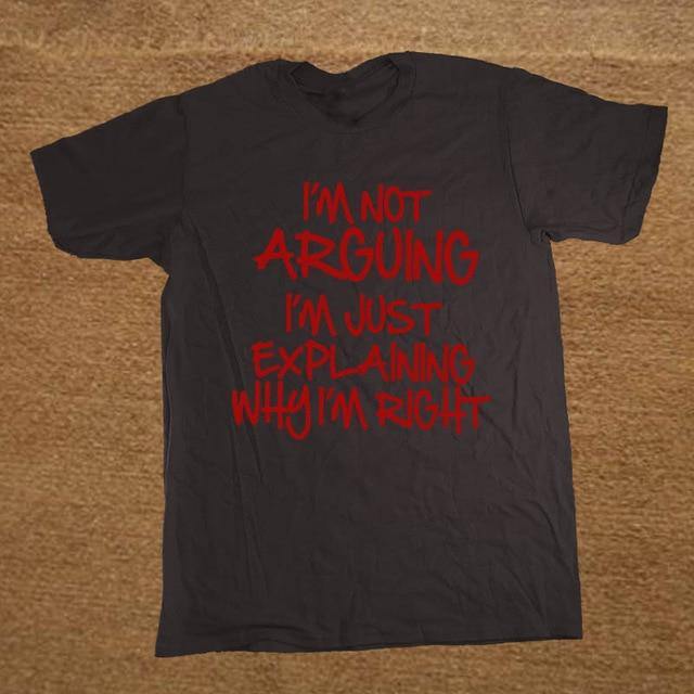 I'm not arguing just explaining why I'm right Funny T-shirt - Image 9