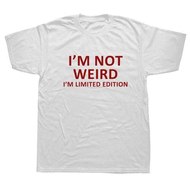 I'm Not Weird I'm Limited Edition Funny T-shirt - Image 5