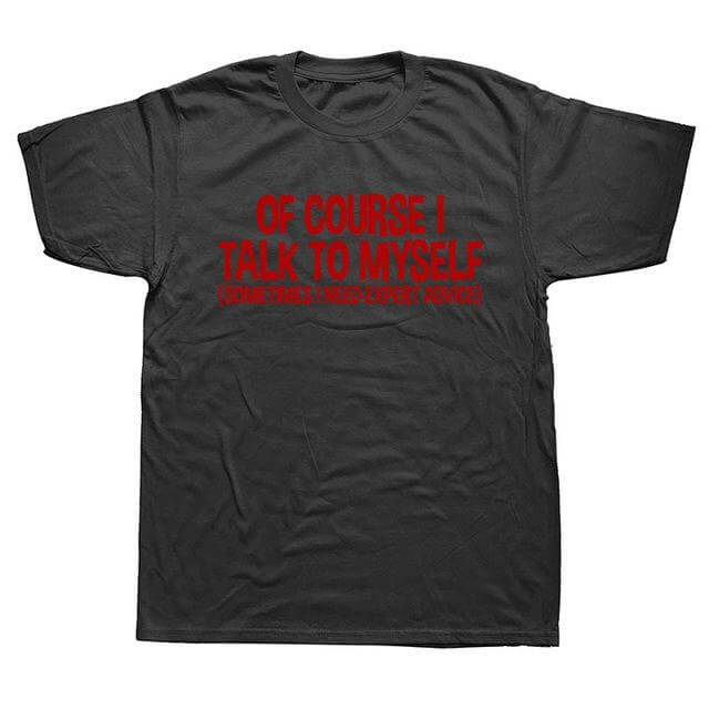 Of Course I Talk to Myself Sometimes Sarcasm T-Shirt - Image 3