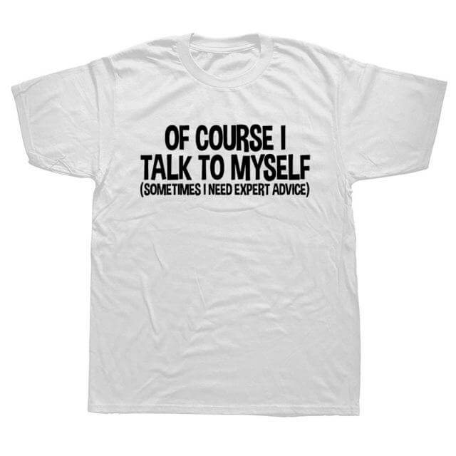 Of Course I Talk to Myself Sometimes Sarcasm T-Shirt - Image 4